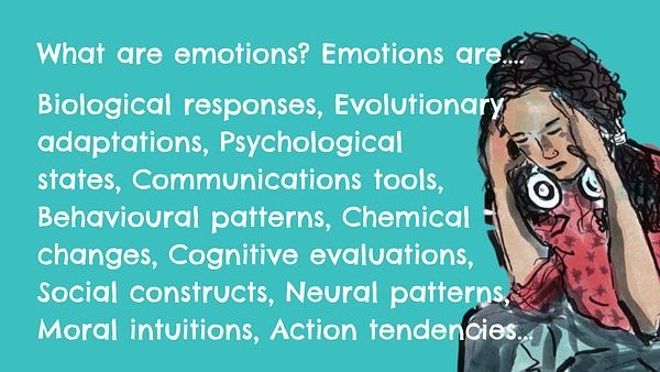Emotions are...